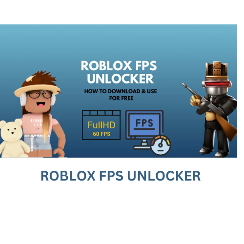 Roblox FPS Unlocker- Popular Game Available for Windows